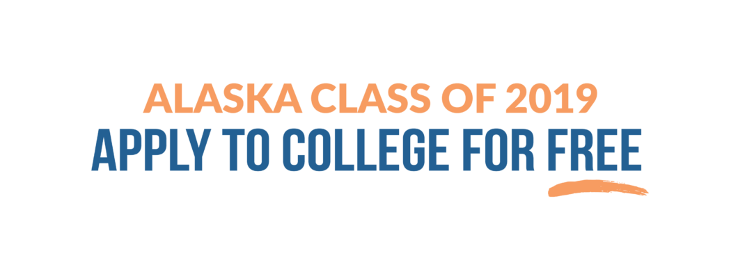 Alaska Class of 2019 Apply to College for Free